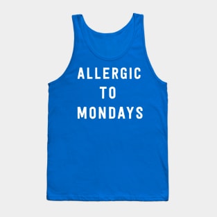 Allergic to Mondays Tank Top